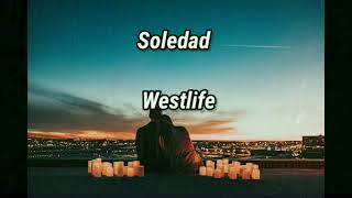 westlife  soledad lyrics [upl. by Llemmart]