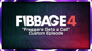 Fibbage 4 Custom Episode quotFreggers Gets a Callquot [upl. by Francis463]