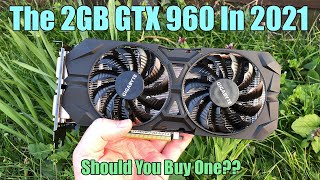 Should You Buy a 2GB GTX 960 In 2021 [upl. by Foley]