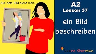 A2Lesson 37  Bildbeschreibung  ein Bild beschreiben  Picture description  German for beginners [upl. by Nomis628]