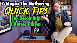 7 Magic The Gathering Quick Tips For Becoming A Better Player [upl. by Niledam]