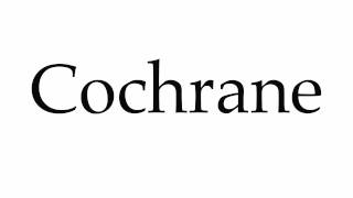 How to Pronounce Cochrane [upl. by Yun]