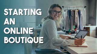 Starting an Online Boutique  What you MUST know [upl. by Lesoj]