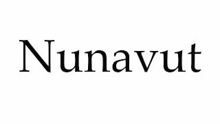 How to Pronounce Nunavut [upl. by Rusel]