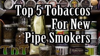 Top 5 Tobaccos for New Pipe Smokers [upl. by Grimbald706]