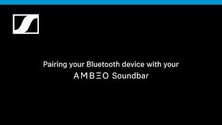 AMBEO Soundbar How to 66  Pairing your Bluetooth device  Sennheiser [upl. by Lucien]