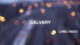 Calvary Lyric Video  Hillsong Worship [upl. by Rodriguez]