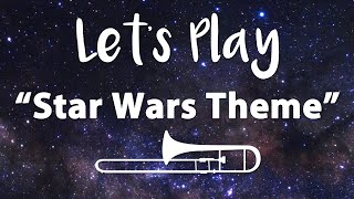 Lets Play quotStar Wars Themequot  Trombone [upl. by Aymer]