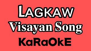 LAGKAW  KARAOKE  Visayan Song [upl. by Yle391]