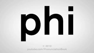 How To Pronounce Phi [upl. by Enttirb551]