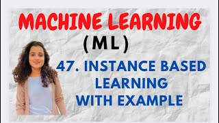 47 Instance Based Learning  With Example ML [upl. by Eenaej124]