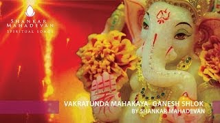 Vakratunda Mahakaya Ganesh Shlok by Shankar Mahadevan [upl. by Graig]