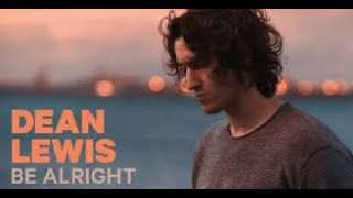 Dean Lewis  Be Alright CleanLyrics [upl. by Korney]