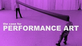 The Case for Performance Art  The Art Assignment  PBS Digital Studios [upl. by Petrie]