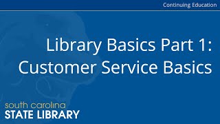 Library Basics Part 1 Customer Service Basics CC [upl. by Alasteir505]