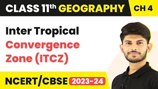 Class 11 Geography Chapter 4  Inter Tropical Convergence Zone ITCZ  Climate [upl. by Assillam]