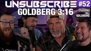 Goldberg 316 ft Bill Goldberg  Unsubscribe Podcast Ep 52 [upl. by Niaz]