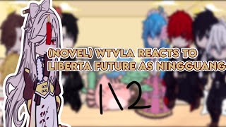 NOVEL WHEN THE VILLAINESS LOVES AGAIN REACT TO LIBERTAS FUTURE AS NINGGUANG 12 [upl. by Blackington846]