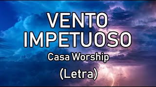 Vento impetuoso Letra  Casa Worship [upl. by Guinn]