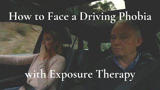 How to Face a Driving Phobia with Exposure Therapy [upl. by Yehc574]