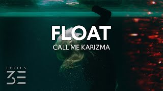 Call Me Karizma  Float Lyrics [upl. by Bang702]