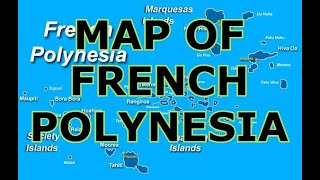 MAP OF FRENCH POLYNESIA [upl. by Ulrich]