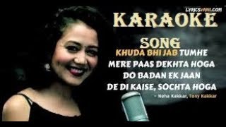 KARAOKE songKhuda Bhi Jab Video Song  Tony Kakkar amp Neha Kakkar⁠⁠⁠⁠ [upl. by Annahsirhc587]