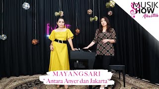 Antara Anyer dan Jakarta  Mayangsari  MUSIK SHOW AKUSTIK [upl. by Samul439]