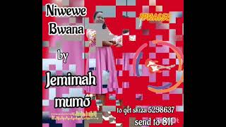 NIWEWE BWANA BY JEMIMAH MUMO [upl. by Shermy]