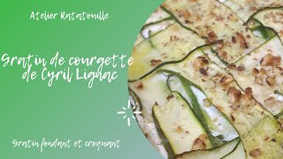 Gratin de courgette recette de Cyril Lignac [upl. by Einahpit]