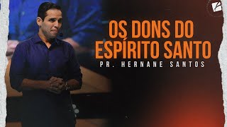 Os Dons do Espírito Santo  Pr Hernane Santos [upl. by Aicemat683]