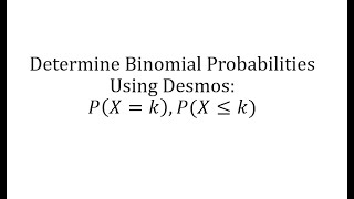 Determine Binomial Probabilities Using Desmos [upl. by Humfrid]