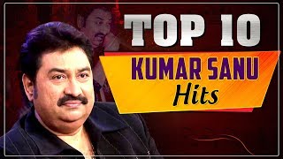 Kumar Sanu Hits  Top 10 Kumar Sanu Hit Songs  Best of Kumar Sanu  Evergreen Hindi Songs [upl. by Mallissa]