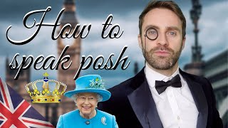 How to Speak Like a POSH BRITISH Person [upl. by Lokin924]