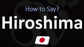 How to Pronounce Hiroshima CORRECTLY Japanese amp English Pronunciation [upl. by Ydollem683]