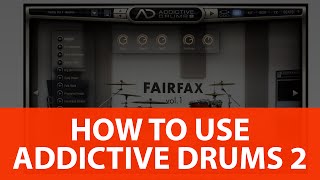 How To Use Addictive Drums 2 [upl. by Ailes]