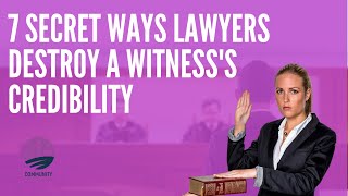 7 Secret Ways Lawyers Destroy A Witnesss Credibility [upl. by Borroff734]