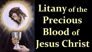 Litany of the Precious Blood of Jesus Christ [upl. by Anail475]