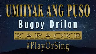 Umiiyak Ang Puso  Bugoy Drilon KARAOKE VERSION [upl. by Nnaycart667]