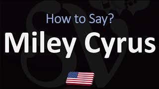 How to Pronounce Miley Cyrus CORRECTLY [upl. by Hseham]