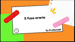 Il fuso orario  Prof Betti [upl. by Regazzi]