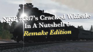 NKP 587s Cracked Whistle In A Nutshell 6 Remake Edition [upl. by Aubyn]