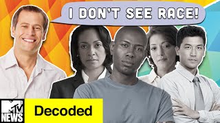 Why Color Blindness Will NOT End Racism  Decoded  MTV News [upl. by Nodrog]