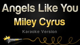 Miley Cyrus  Angels Like You Karaoke Version [upl. by Naoj]