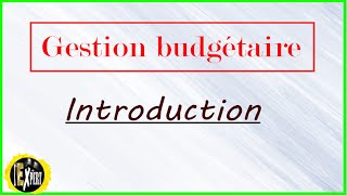 Gestion budgétaire  Introduction [upl. by Etnovad]