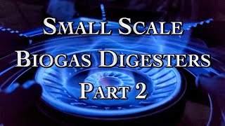 Small Scale Biogas Digesters Part 2 [upl. by Janine820]