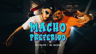 Zé Felipe MC Jacaré  Macho Preferido Videoclipe Oficial [upl. by Dedie]