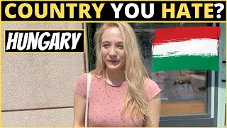 Which Country Do You HATE The Most  HUNGARY [upl. by Yeleek]