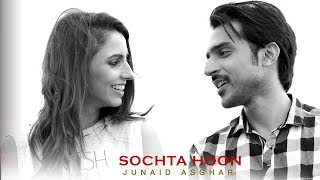 SOCHTA HOON  OFFICIAL VIDEO  JUNAID ASGHAR 2017 [upl. by Atinor412]