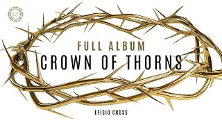 quotCROWN OF THORNSquot  FULL ABLUM  Efisio Cross 「NEOCLASSICAL MUSIC」 [upl. by Evatsug502]